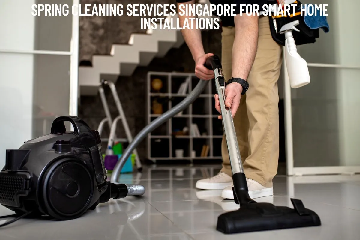 How Spring Cleaning Services Singapore Refresh Your Home