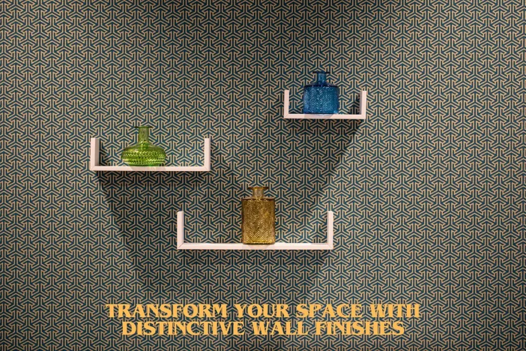Transform Your Space with Distinctive Wall Finishes