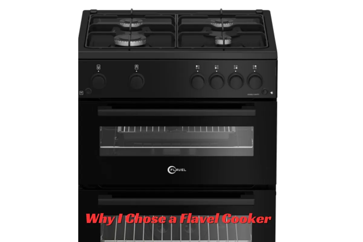 Why I Chose a Flavel Cooker