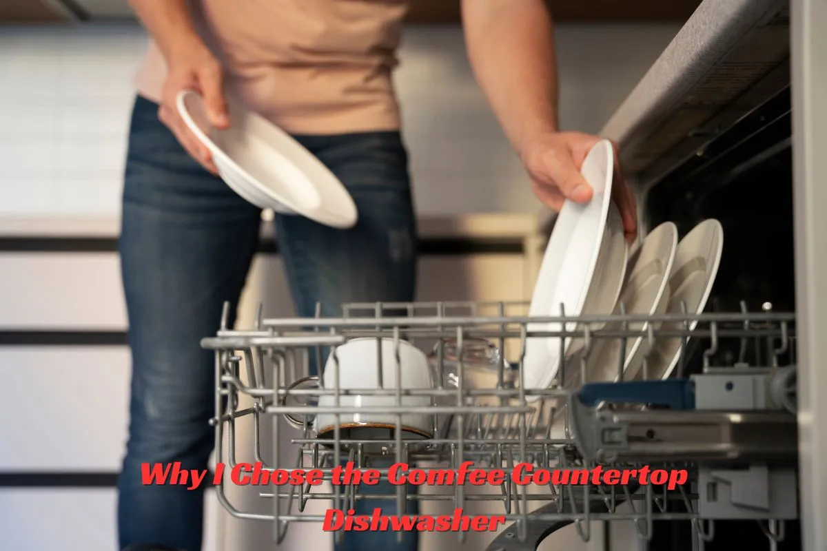 Why I Chose the Comfee Countertop Dishwasher