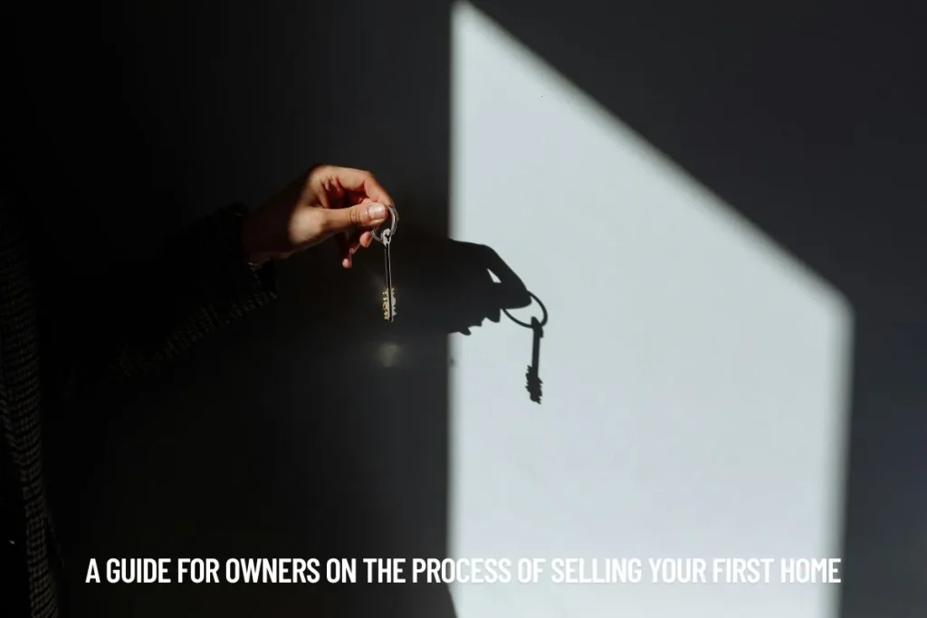 A Guide for Owners on the Process of Selling Your First Home