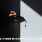 A Guide for Owners on the Process of Selling Your First Home