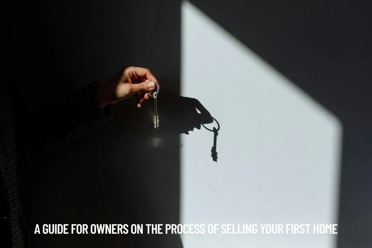 A Guide for Owners on the Process of Selling Your First Home