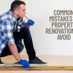 Common Mistakes in Property Renovation to Avoid