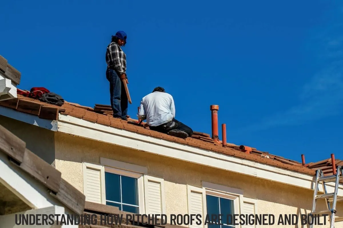 Understanding How Pitched Roofs Are Designed and Built
