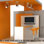 Why Renting a Trade Show Booth in Orlando Makes Sense for Growing Companies
