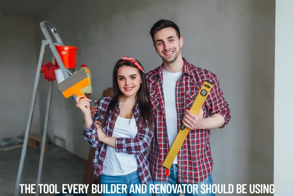 The Tool Every Builder and Renovator Should Be Using