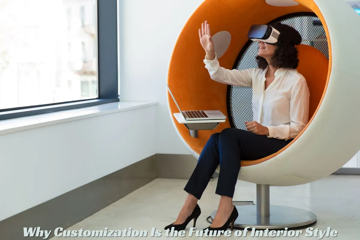 Why Customization Is the Future of Interior Style