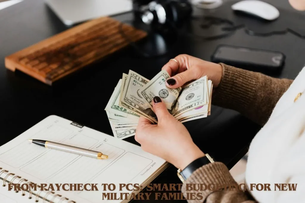From Paycheck to PCS Smart Budgeting for New Military Families