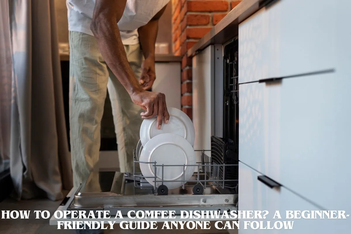 How to Operate a COMFEE Dishwasher