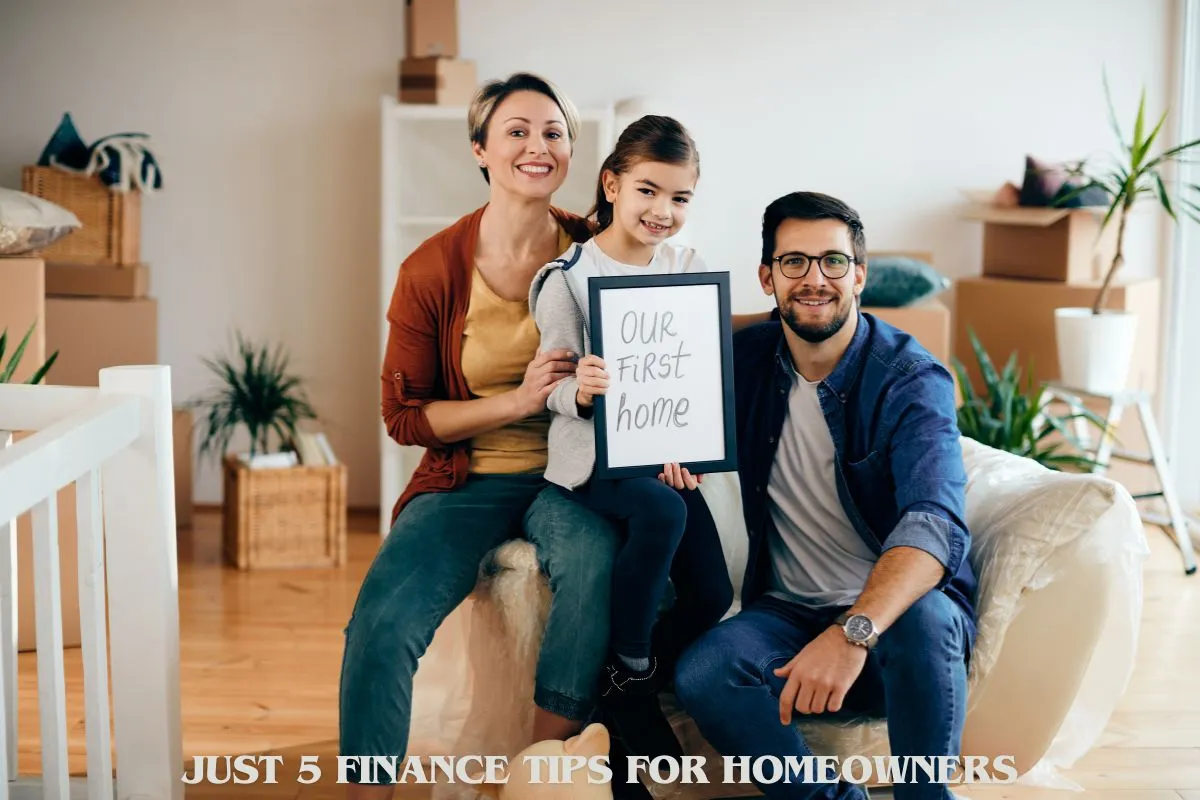 Just 5 Finance Tips for Homeowners
