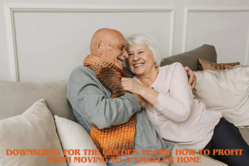 Downsizing for the Golden Years How to Profit From Moving to a Smaller Home