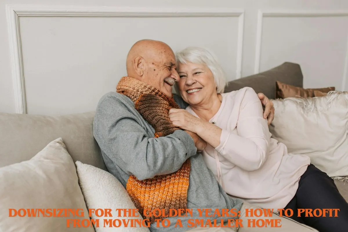 Downsizing for the Golden Years How to Profit From Moving to a Smaller Home