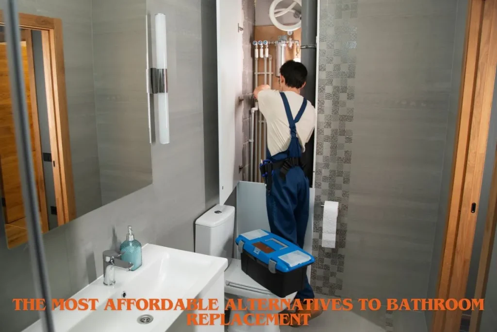 The Most Affordable Alternatives to Bathroom Replacement