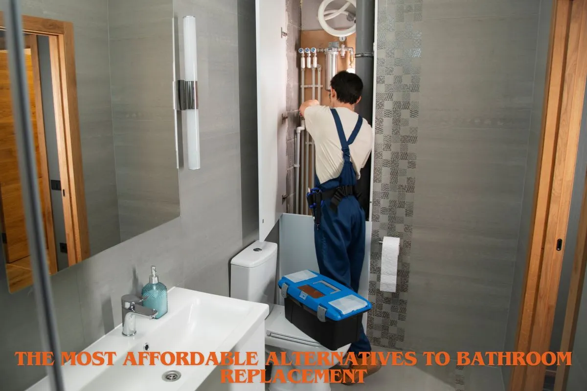 The Most Affordable Alternatives to Bathroom Replacement