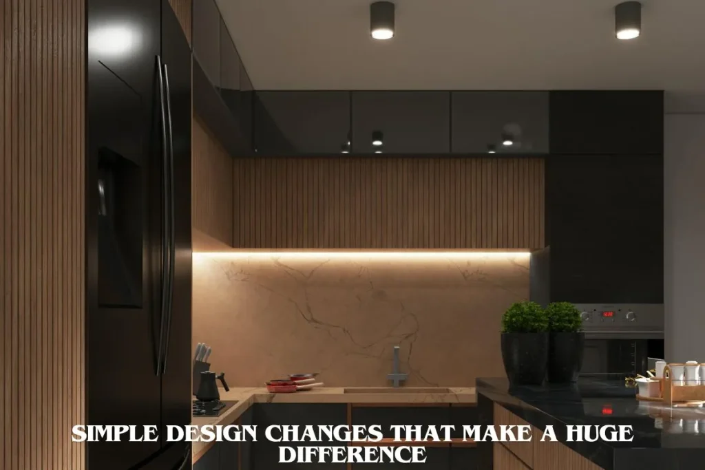 Simple Design Changes That Make a Huge Difference